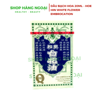 Dầu Bạch Hoa Hoe Hin White Flower Embrocation 20ml- HongKong 
