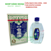 Dầu Bạch Hoa Hoe Hin White Flower Embrocation 20ml- HongKong 